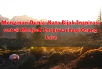 Menyinari Dunia: Kata Bijak Inspirasi untuk Menjadi Inspirasi bagi Orang Lain Menyinari Dunia: Kata Bijak Inspirasi untuk Menjadi Inspirasi bagi Orang Lain