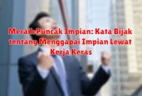 Meraih Puncak Impian: Kata Bijak tentang Menggapai Impian Lewat Kerja Keras Meraih Puncak Impian: Kata Bijak tentang Menggapai Impian Lewat Kerja Keras