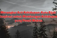 Merangkai Arti Kehidupan: Kata Bijak Inspirasi untuk Membangun Kehidupan yang Penuh Makna Merangkai Arti Kehidupan: Kata Bijak Inspirasi untuk Membangun Kehidupan yang Penuh Makna