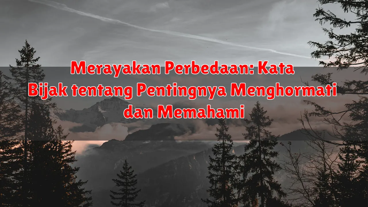 Merayakan Perbedaan: Kata Bijak tentang Pentingnya Menghormati dan Memahami Merayakan Perbedaan: Kata Bijak tentang Pentingnya Menghormati dan Memahami