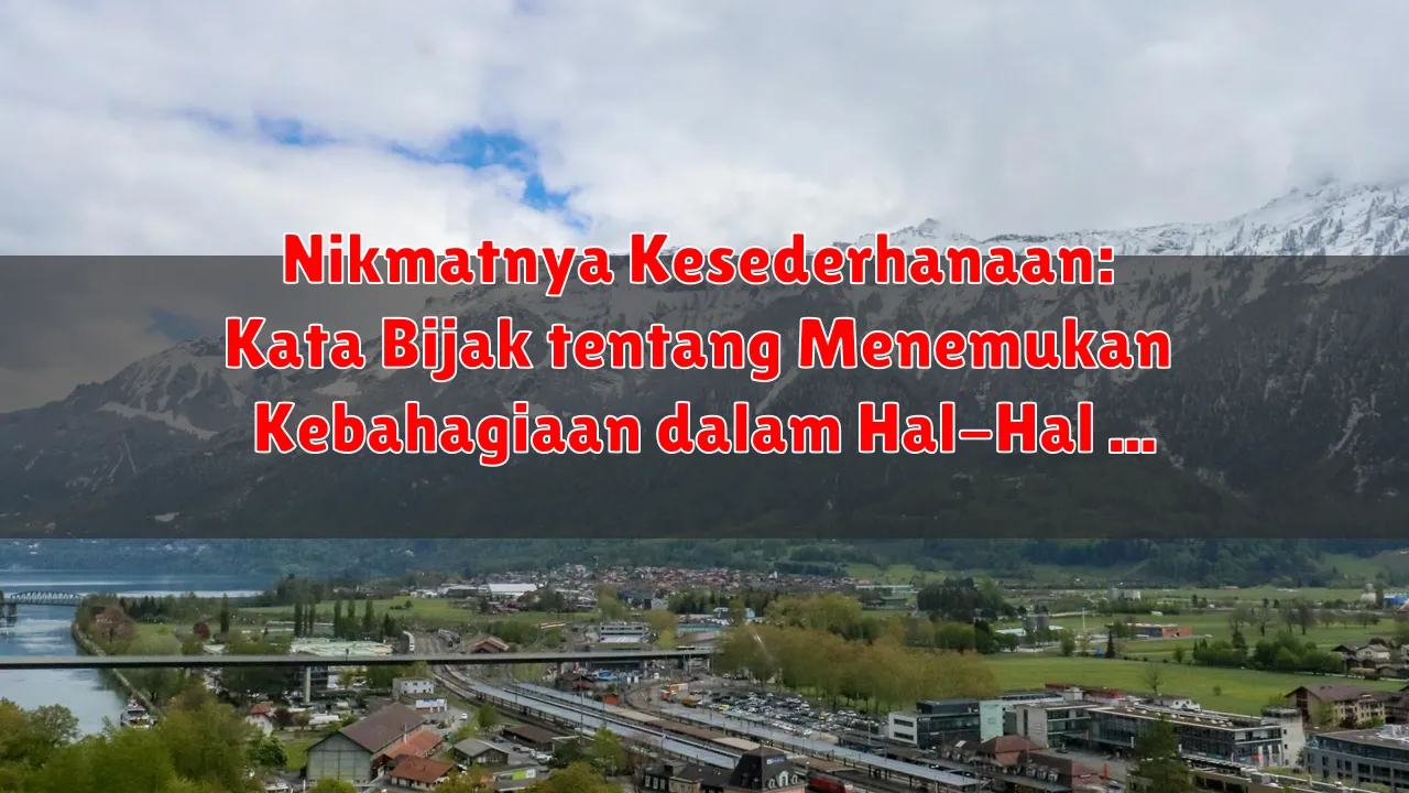 Nikmatnya Kesederhanaan: Kata Bijak tentang Menemukan Kebahagiaan dalam Hal-Hal Sederhana Nikmatnya Kesederhanaan: Kata Bijak tentang Menemukan Kebahagiaan dalam Hal-Hal Sederhana
