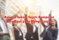 Rahasia Sukses Sejati: Kumpulan Kata Bijak yang Menginspirasi