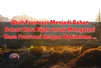 Ubah Frustrasi Menjadi Bahan Bakar: Kata Bijak untuk Mengatasi Rasa Frustrasi dengan Optimisme Ubah Frustrasi Menjadi Bahan Bakar: Kata Bijak untuk Mengatasi Rasa Frustrasi dengan Optimisme