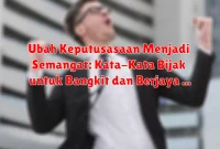 Ubah Keputusasaan Menjadi Semangat: Kata-Kata Bijak untuk Bangkit dan Berjaya Ubah Keputusasaan Menjadi Semangat: Kata-Kata Bijak untuk Bangkit dan Berjaya