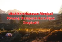Ubah Keterbatasan Menjadi Peluang: Kumpulan Kata Bijak Inspiratif Ubah Keterbatasan Menjadi Peluang: Kumpulan Kata Bijak Inspiratif