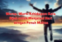 Warna-Warni Kehidupan: Kata Bijak untuk Menjalani Hari dengan Penuh Makna Warna-Warni Kehidupan: Kata Bijak untuk Menjalani Hari dengan Penuh Makna