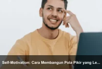 Self-Motivation: Cara Membangun Pola Pikir yang Lebih Kuat Setiap Hari