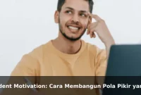 Student Motivation: Cara Membangun Pola Pikir yang Lebih Kuat Setiap Hari Student Motivation: Cara Membangun Pola Pikir yang Lebih Kuat Setiap Hari