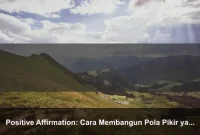 Positive Affirmation: Cara Membangun Pola Pikir yang Lebih Kuat Setiap Hari