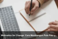 Motivation for Change: Cara Membangun Pola Pikir yang Lebih Kuat Setiap Hari