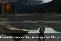 Personal Development: Cara Membangun Pola Pikir yang Lebih Kuat Setiap Hari Personal Development: Cara Membangun Pola Pikir yang Lebih Kuat Setiap Hari