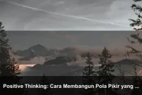 Positive Thinking: Cara Membangun Pola Pikir yang Lebih Kuat Setiap Hari